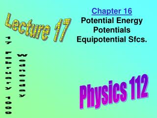 Chapter 16 Potential Energy Potentials Equipotential Sfcs.