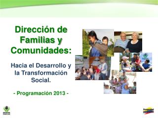 Dirección de Familias y Comunidades: Hacia el Desarrollo y la Transformación Social.