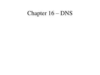 Chapter 16 – DNS