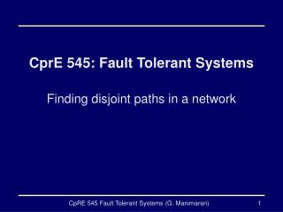 CprE 545: Fault Tolerant Systems