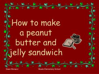 How to make a peanut butter and jelly sandwich