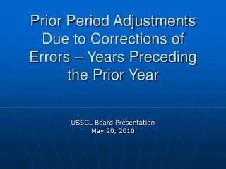 Prior Period Adjustments Due to Corrections of Errors – Years Preceding the Prior Year