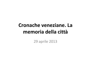 Cronache veneziane. La memoria della città