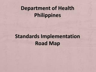 Department of Health Philippines Standards Implementation Road Map