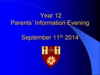 Year 12 Parents’ Information Evening September 11 th 2014