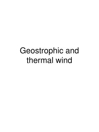 Geostrophic and thermal wind