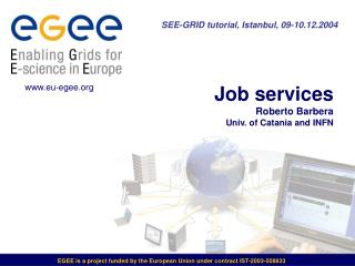 Job services Roberto Barbera Univ. of Catania and INFN