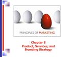 Chapter 8 Product, Services, and Branding Strategy