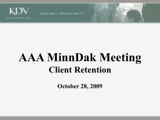 AAA MinnDak Meeting Client Retention October 28, 2009