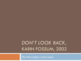 Don’t Look Back, Karin Fossum , 2002