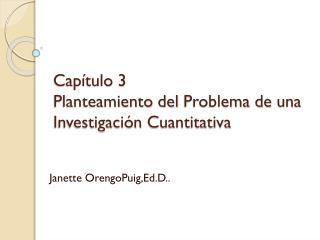 Capítulo 3 Planteamiento del Problema de una Investigación Cuantitativa