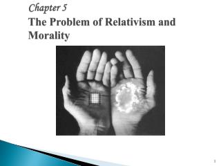 Chapter 5 The Problem of Relativism and Morality