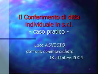 Il Conferimento di ditta individuale in s.r.l. - caso pratico -