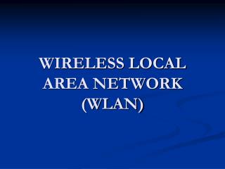 WIRELESS LOCAL AREA NETWORK (WLAN)