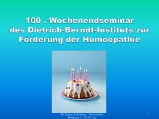 100 . Wochenendseminar des Dietrich-Berndt-Instituts zur Förderung der Homöopathie