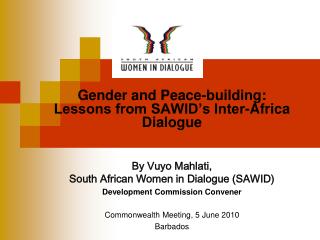 Gender and Peace-building: Lessons from SAWID’s Inter-Africa Dialogue By Vuyo Mahlati,