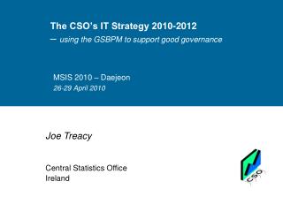 The CSO’s IT Strategy 2010-2012 – using the GSBPM to support good governance