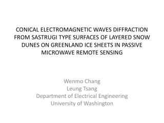 Wenmo Chang Leung Tsang Department of Electrical Engineering University of Washington