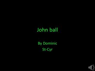 John ball
