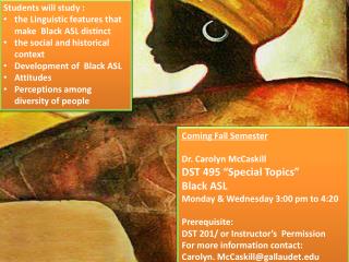 Coming Fall Semester Dr. Carolyn McCaskill DST 495 “Special Topics” Black ASL