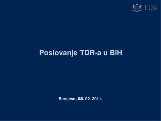 Poslovanje TDR-a u BiH