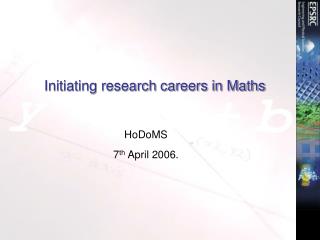 Initiating research careers in Maths
