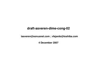 draft-asveren-dime-cong-02 tasveren@sonusnet ; vfajardo@toshiba 4 December 2007