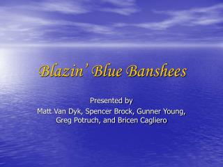 Blazin’ Blue Banshees