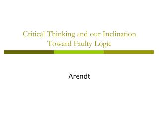 Critical Thinking and our Inclination Toward Faulty Logic