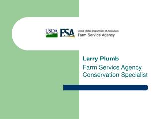Larry Plumb Farm Service Agency Conservation Specialist