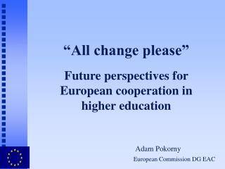 “All change please” Future perspectives for European cooperation in higher education