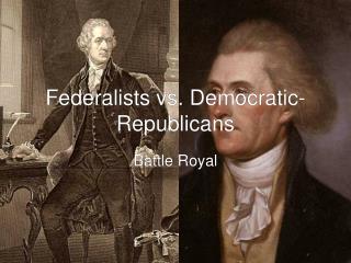 Federalists vs. Democratic-Republicans