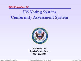 US Voting System Conformity Assessment System Prepared for Travis County Texas May 27, 2009