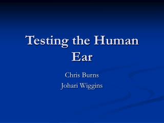 Testing the Human Ear