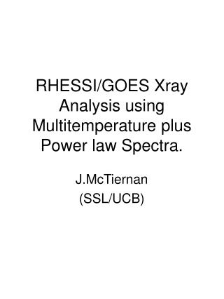 RHESSI/GOES Xray Analysis using Multitemperature plus Power law Spectra.