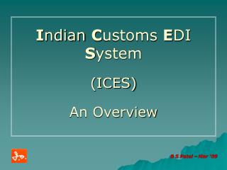 I ndian C ustoms E DI S ystem (ICES) An Overview