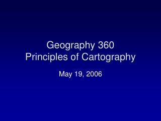 Geography 360 Principles of Cartography