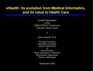 eHealth: its evolution from Medical Informatics, and its value to Health Care