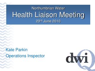 Northumbrian Water Health Liaison Meeting 23 rd June 2010