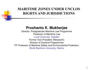 Proshanto K. Mukherjee Director, Postgraduate Maritime Law Programme Professor of Maritime Law