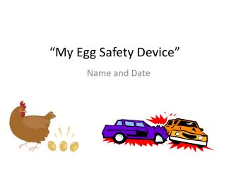 “My Egg Safety Device”