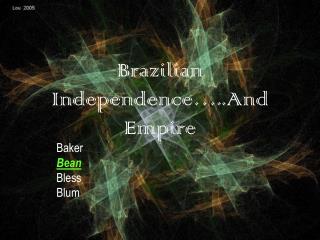 Brazilian Independence…..And Empire