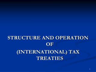 STRUCTURE AND OPERATION OF (INTERNATIONAL) TAX TREATIES