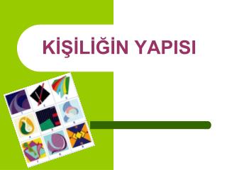 KİŞİLİĞİN YAPISI