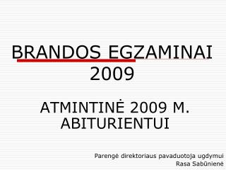 BRANDOS EGZAMINAI 2009