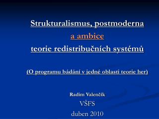 Strukturalismus, postmoderna a ambice teorie redistribučních systémů