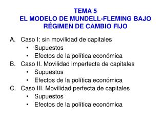 TEMA 5 EL MODELO DE MUNDELL-FLEMING BAJO RÉGIMEN DE CAMBIO FIJO