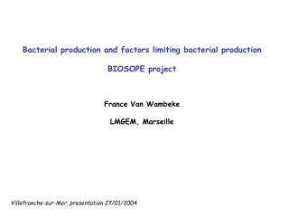 Bacterial production and factors limiting bacterial production BIOSOPE project France Van Wambeke