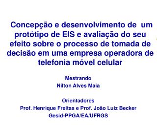 Mestrando Nilton Alves Maia Orientadores Prof. Henrique Freitas e Prof. João Luiz Becker