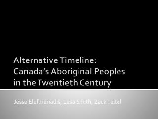 Alternative Timeline: Canada ’s Aboriginal Peoples in the Twentieth Century